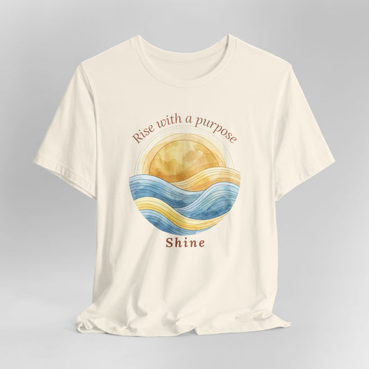 "Rise With a Purpose -Shine" Tee | Shine Sunrise Motivation Shirt