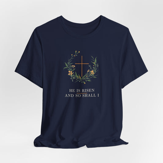 He is Risen Easter T-Shirt | Christian Faith Spring Tee | Botanical Cross Design