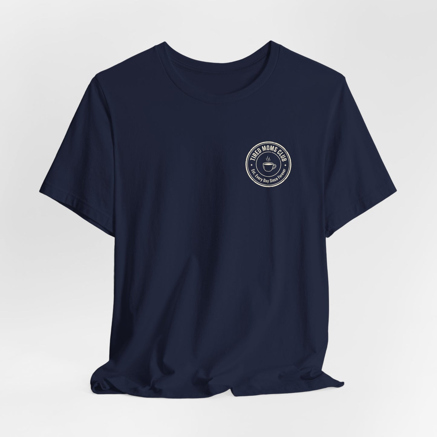Tired Moms Club T-Shirt | Small front & Large back print | Funny Mother's Day Tee