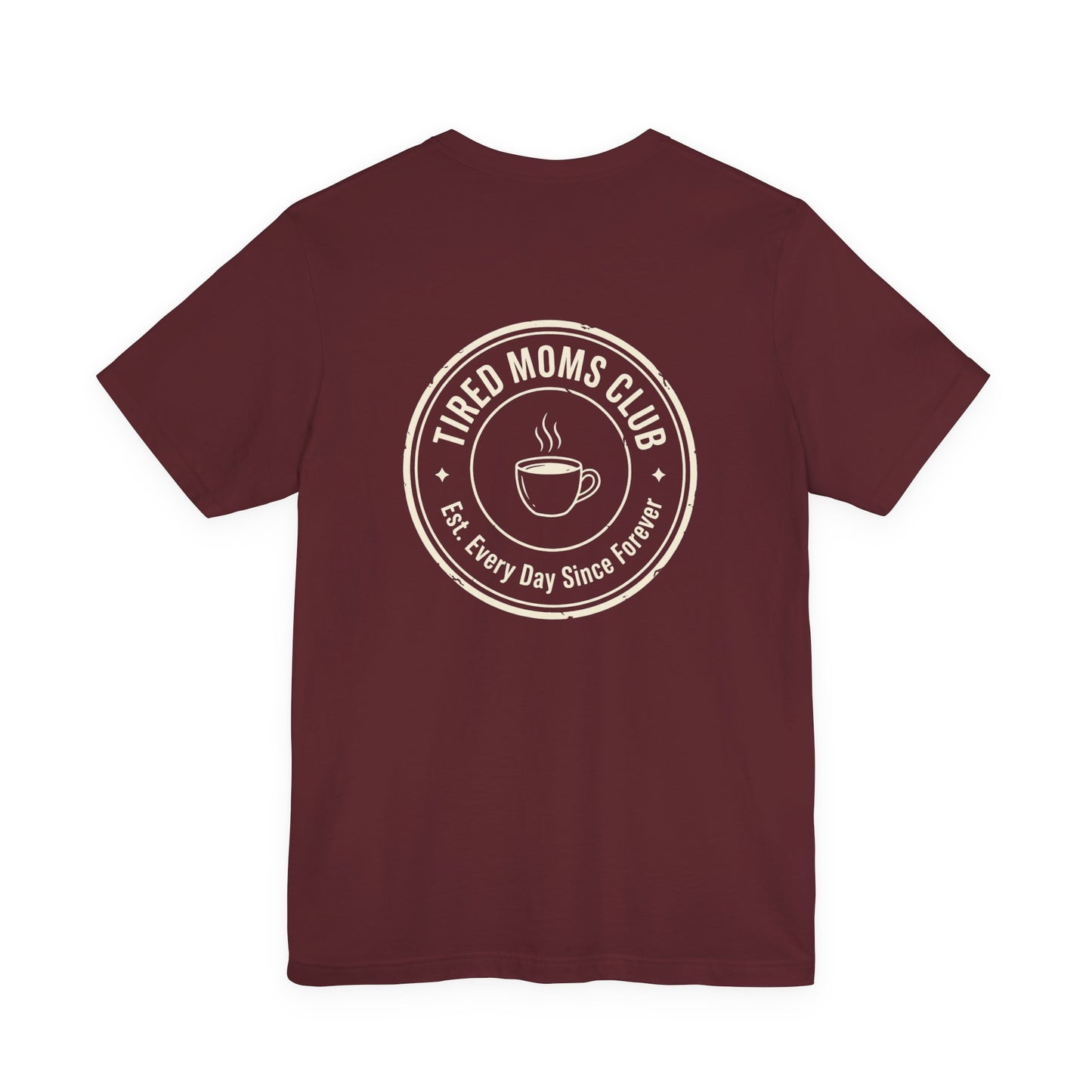 Tired Moms Club T-Shirt | Small front & Large back print | Funny Mother's Day Tee