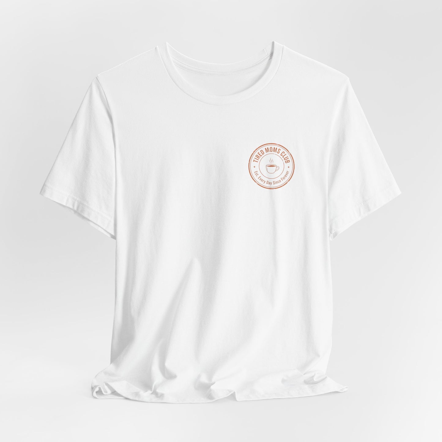 Tired Moms Club T-Shirt | Small front & Large back print | Funny Mother's Day Tee