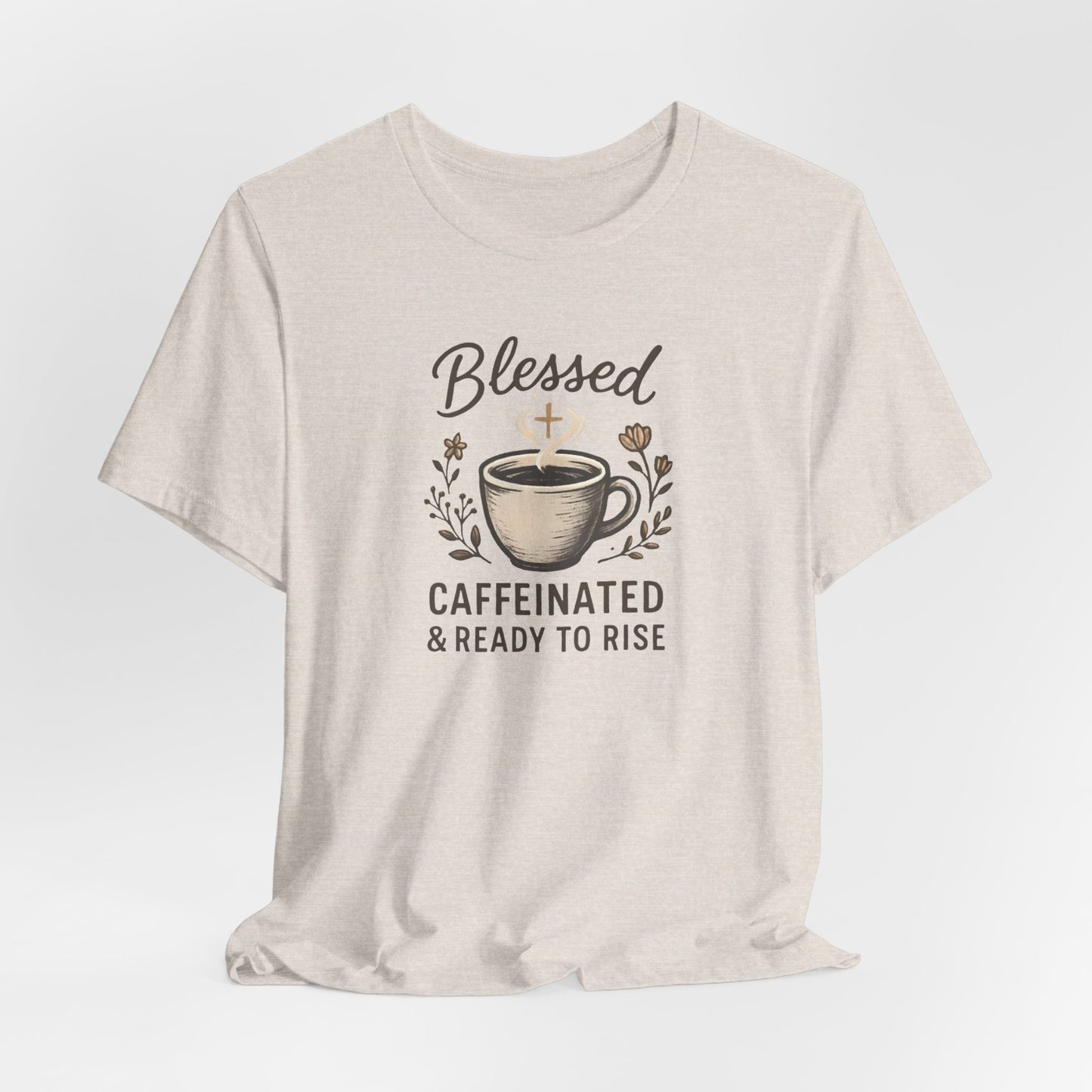 Blessed Caffeinated & Ready to Rise T-Shirt | Faith Coffee Tee | Funny Christian Gift