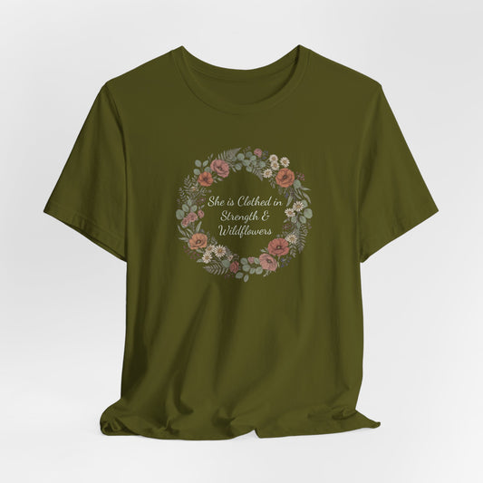 She is Clothed in Strength & Wildflowers T-Shirt | Floral Mother's Day Tee | Elegant Women's Shirt