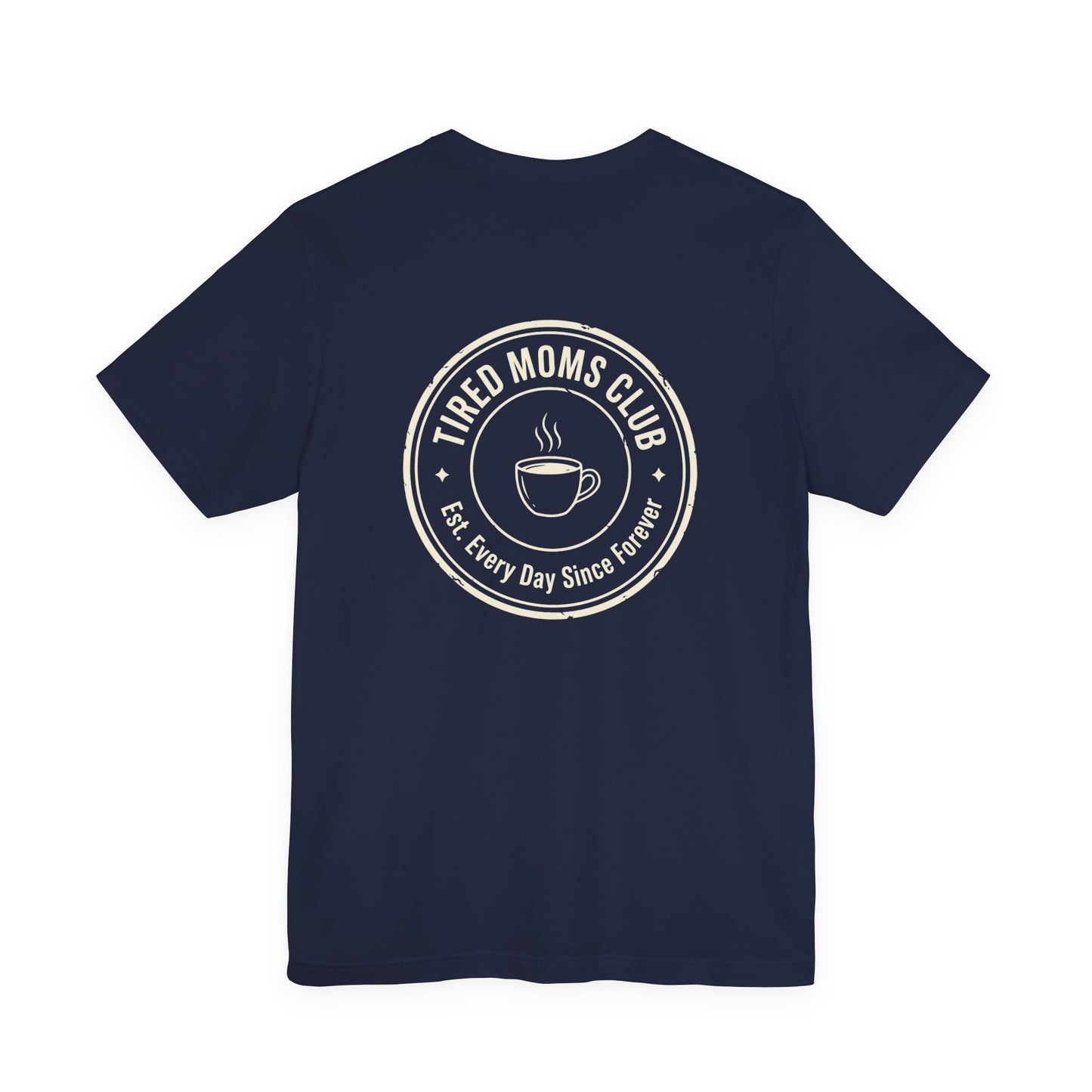 Tired Moms Club T-Shirt | Small front & Large back print | Funny Mother's Day Tee
