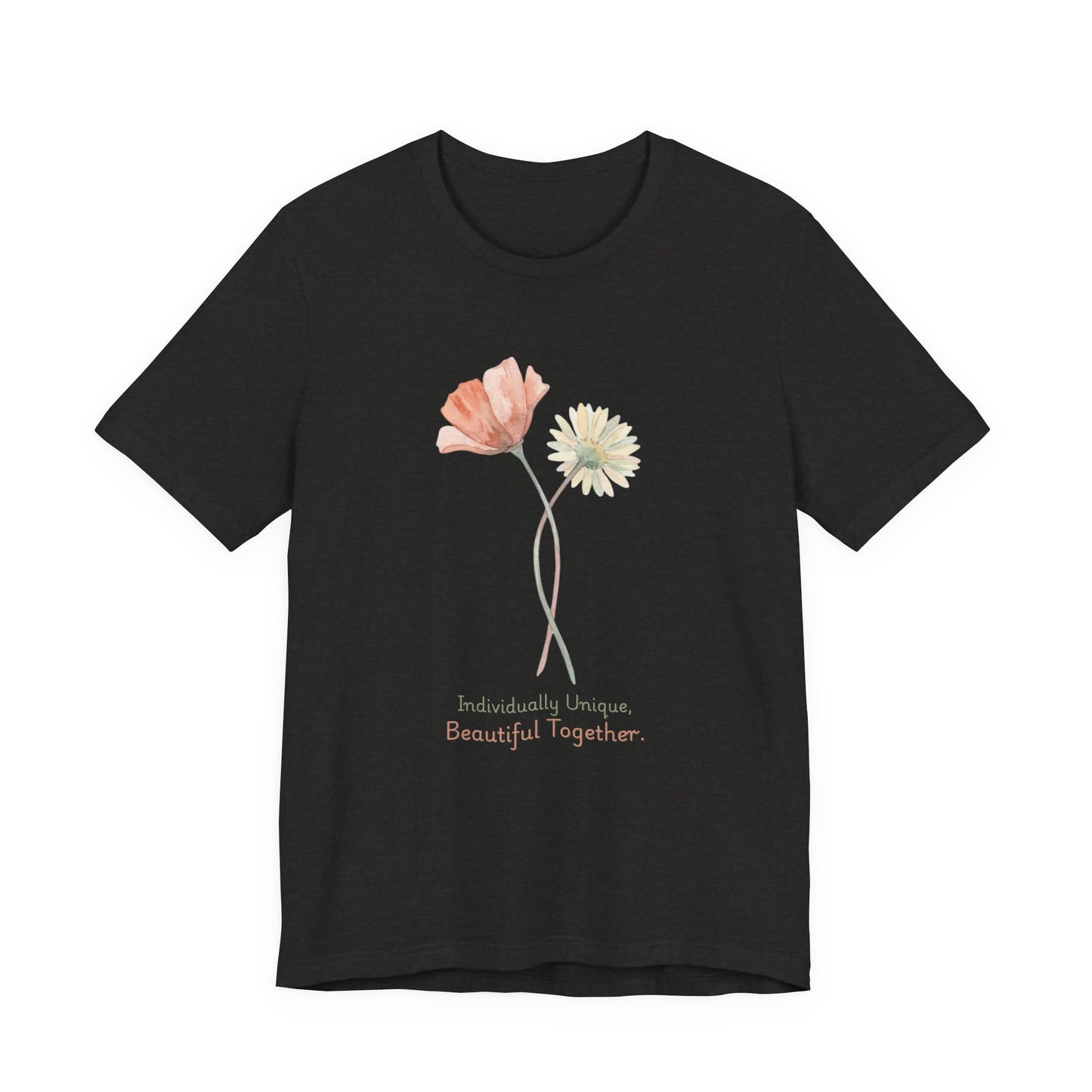 Individually Unique, Beautiful Together T-Shirt