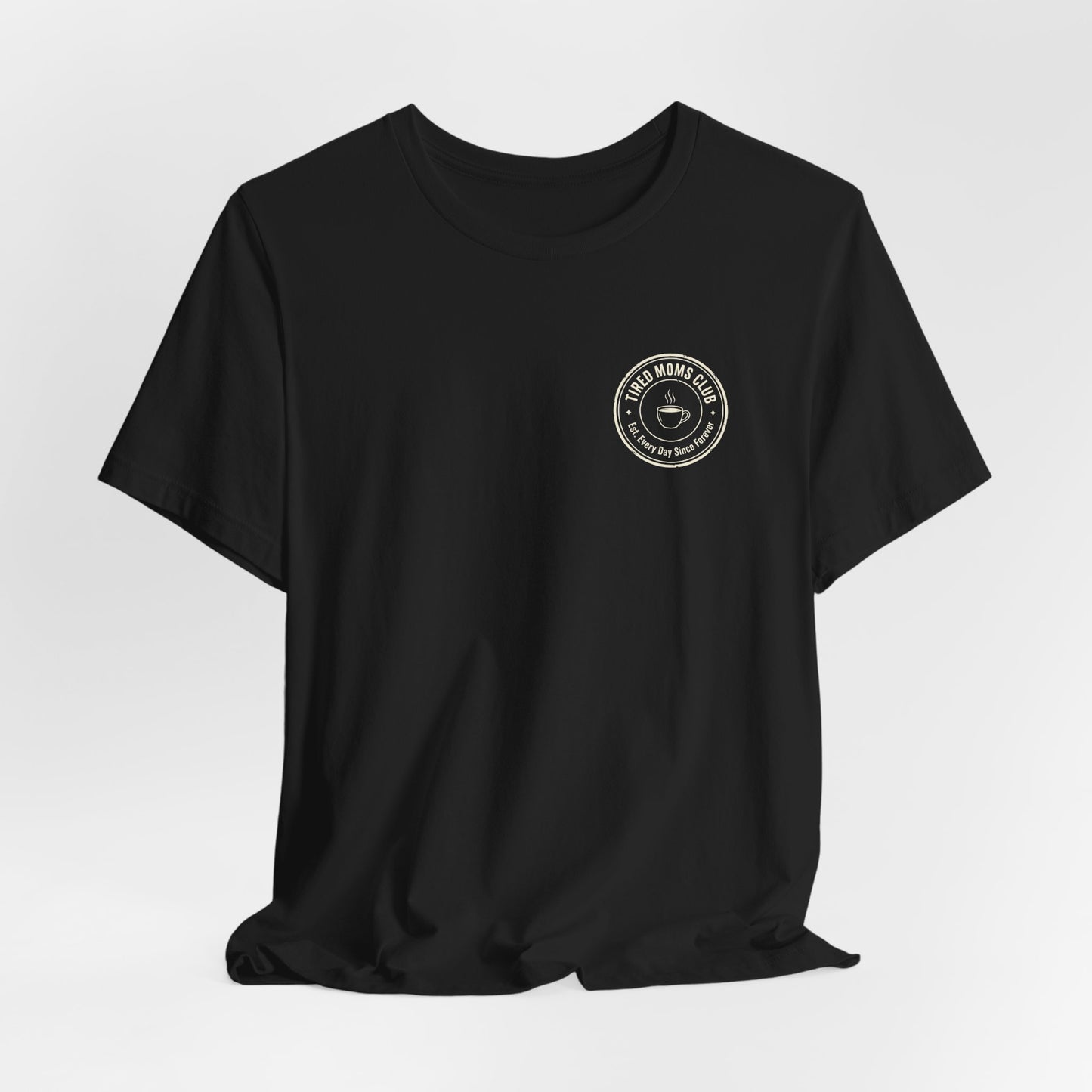 Tired Moms Club T-Shirt | Small front & Large back print | Funny Mother's Day Tee