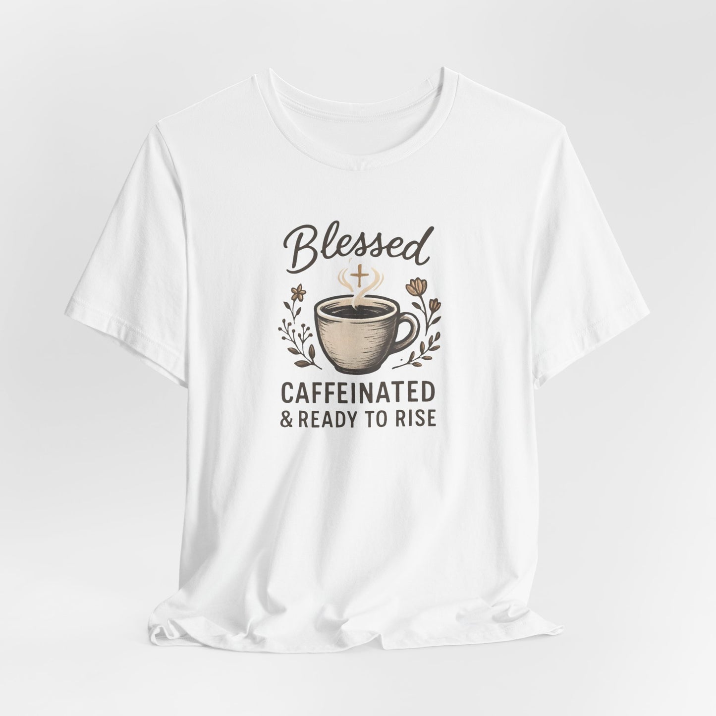 Blessed Caffeinated & Ready to Rise T-Shirt | Faith Coffee Tee | Funny Christian Gift