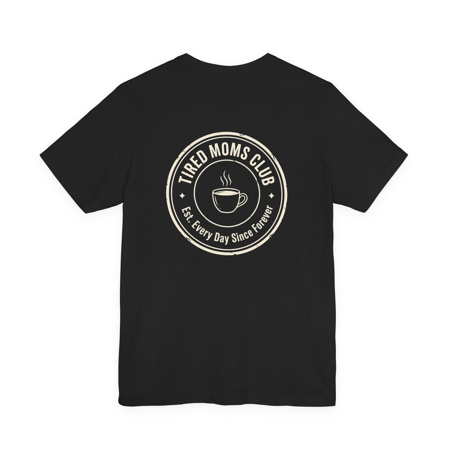 Tired Moms Club T-Shirt | Small front & Large back print | Funny Mother's Day Tee
