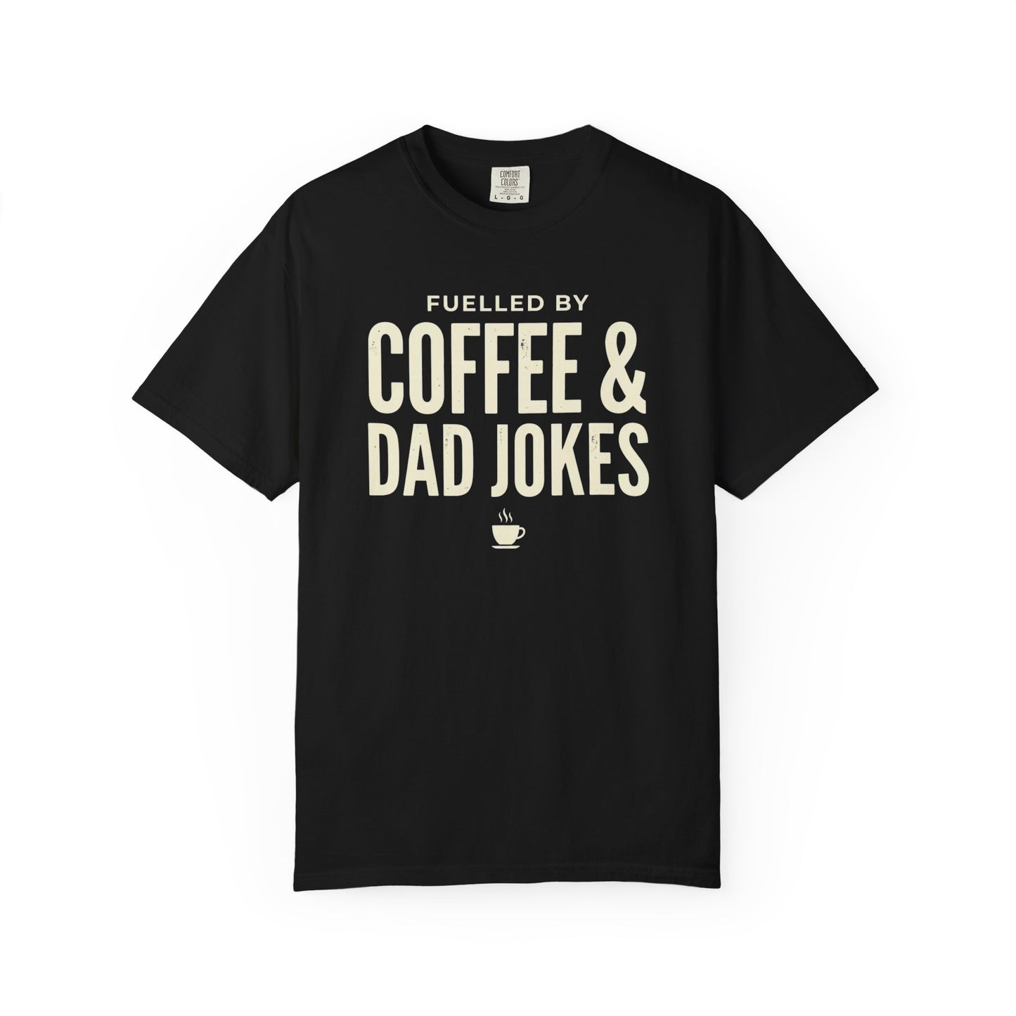 Dad Jokes Coffee Shirt | Funny Father's Day Tee | Gift for Dad | Fuelled by Coffee and Dad Jokes