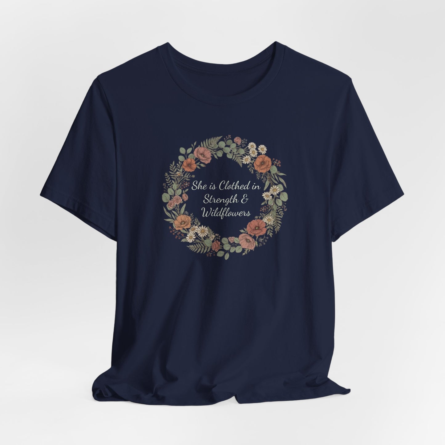 She is Clothed in Strength & Wildflowers T-Shirt | Floral Mother's Day Tee | Elegant Women's Shirt