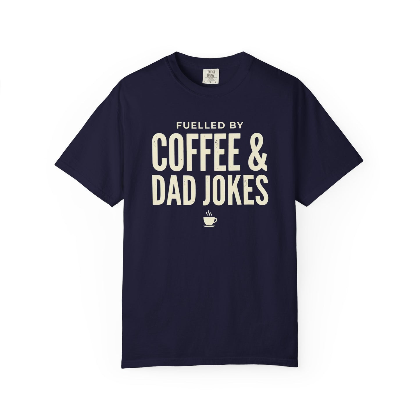 Dad Jokes Coffee Shirt | Funny Father's Day Tee | Gift for Dad | Fuelled by Coffee and Dad Jokes