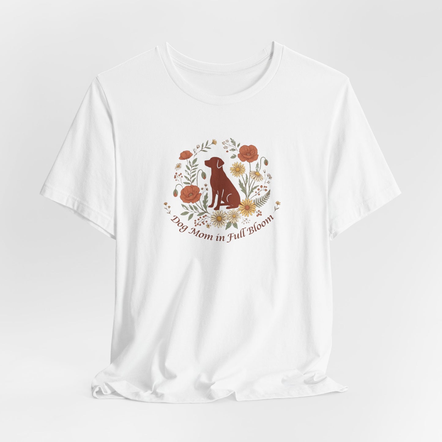 Dog Mom in Full Bloom T-Shirt | Spring Dog Mom Tee | Mother's Day Gift for Dog Moms