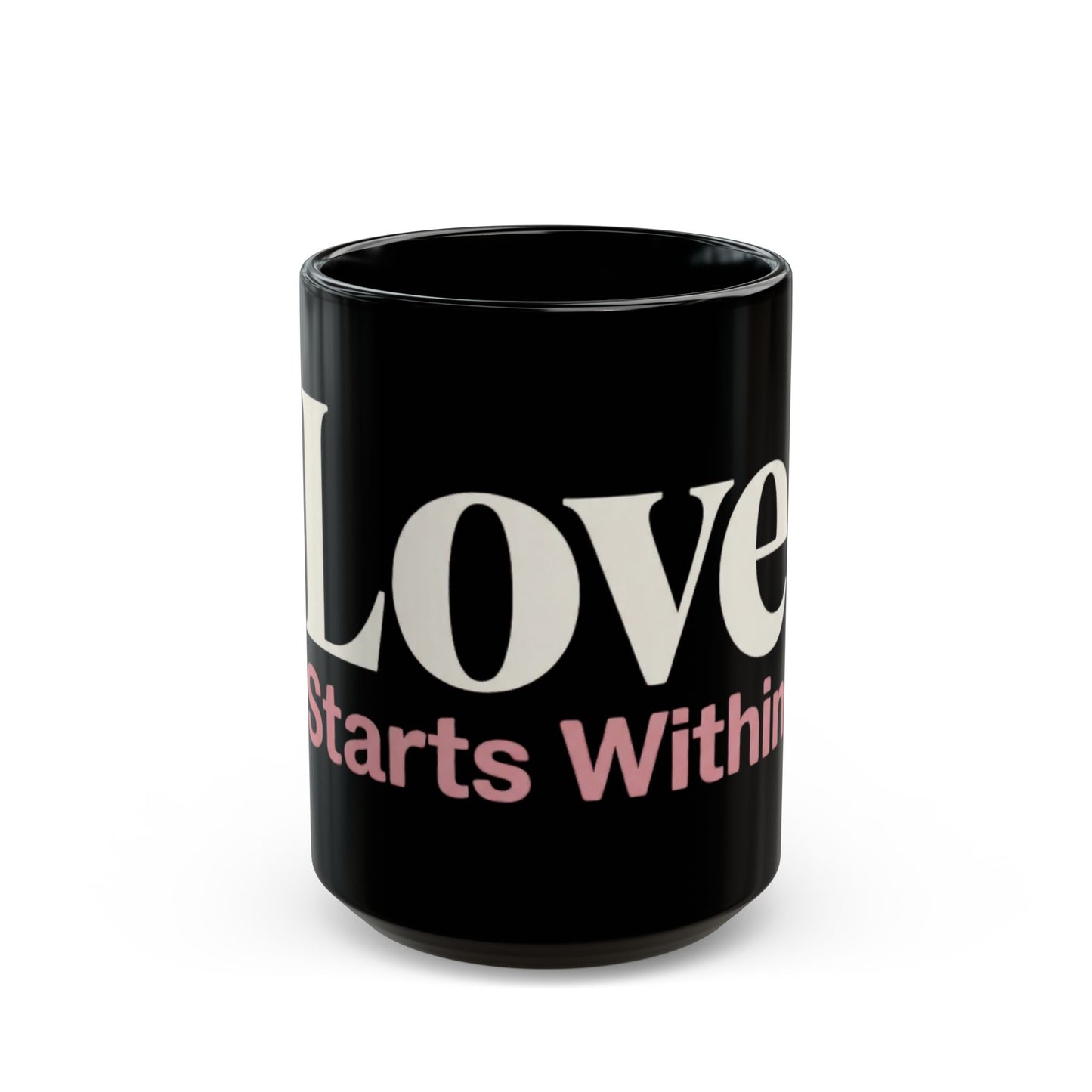 Love Starts Within Black Coffee Mug – Self-Love Inspirational Gift (11oz/15oz)