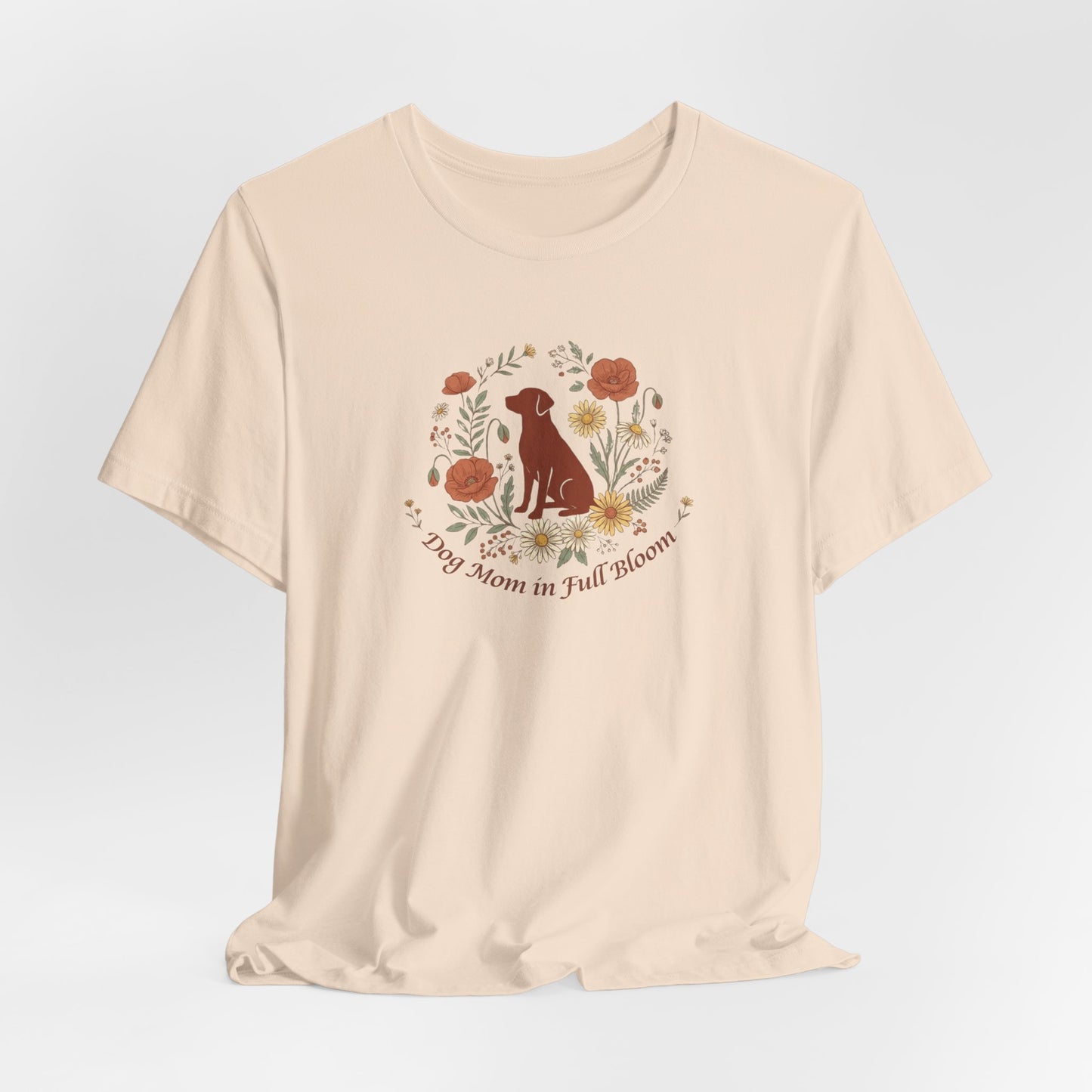 Dog Mom in Full Bloom T-Shirt | Spring Dog Mom Tee | Mother's Day Gift for Dog Moms