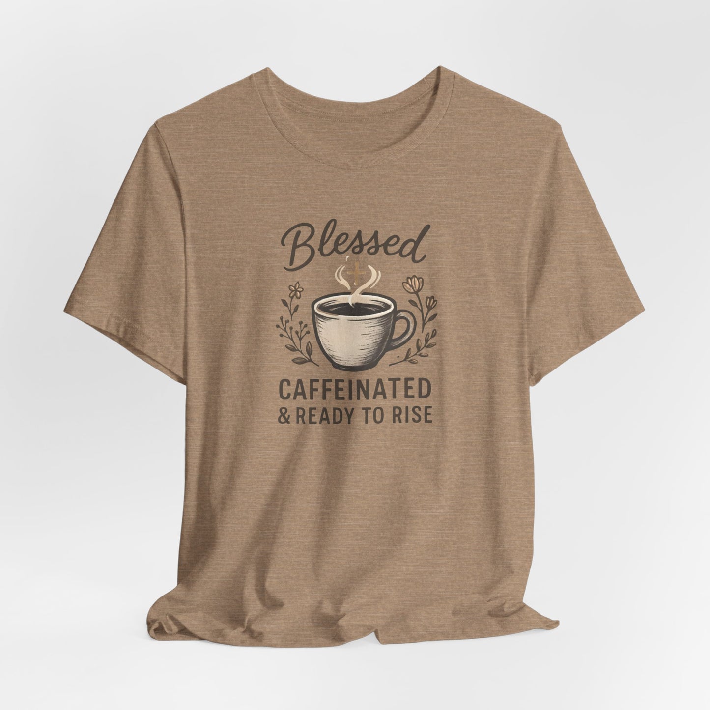 Blessed Caffeinated & Ready to Rise T-Shirt | Faith Coffee Tee | Funny Christian Gift