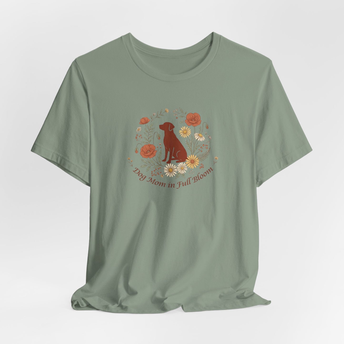 Dog Mom in Full Bloom T-Shirt | Spring Dog Mom Tee | Mother's Day Gift for Dog Moms