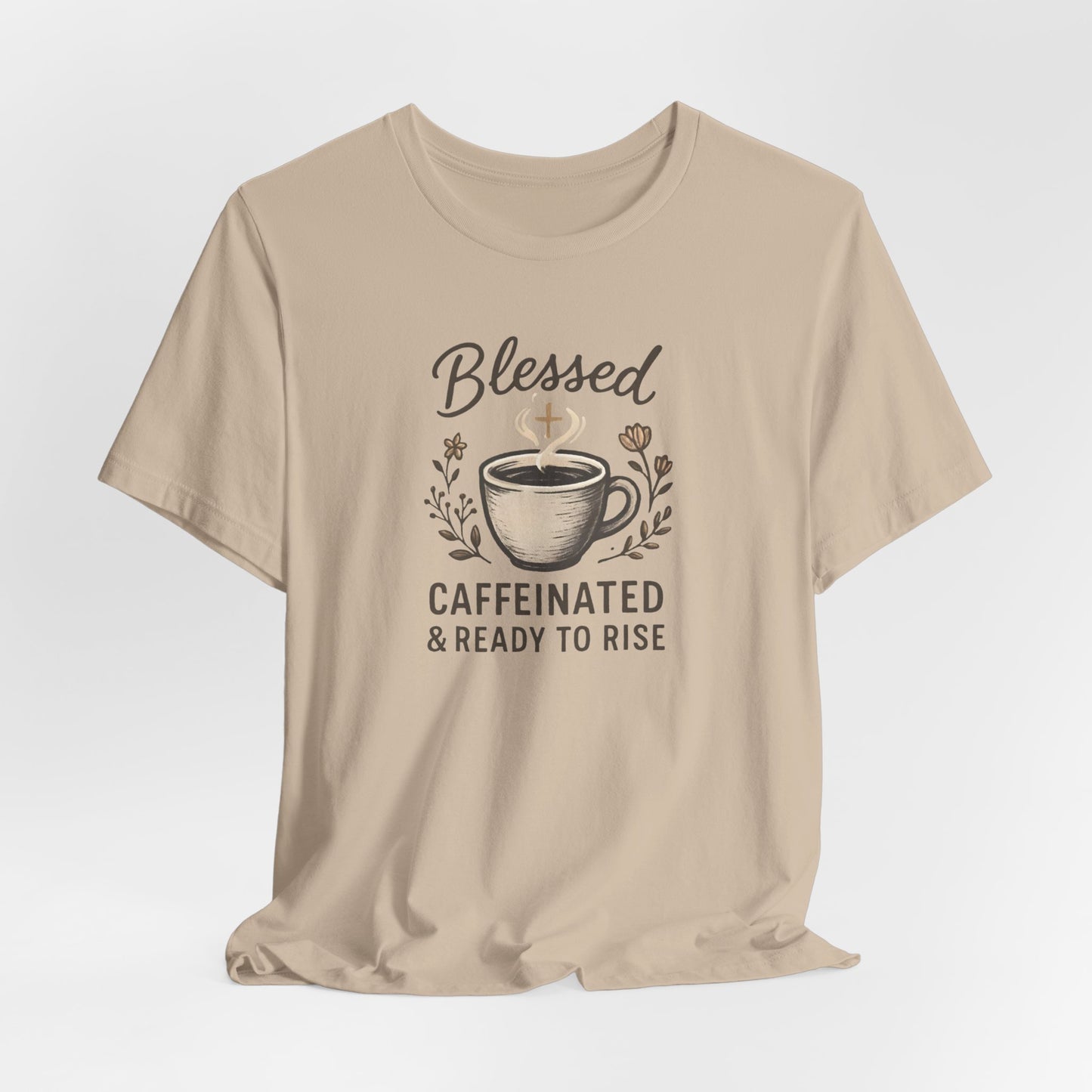 Blessed Caffeinated & Ready to Rise T-Shirt | Faith Coffee Tee | Funny Christian Gift