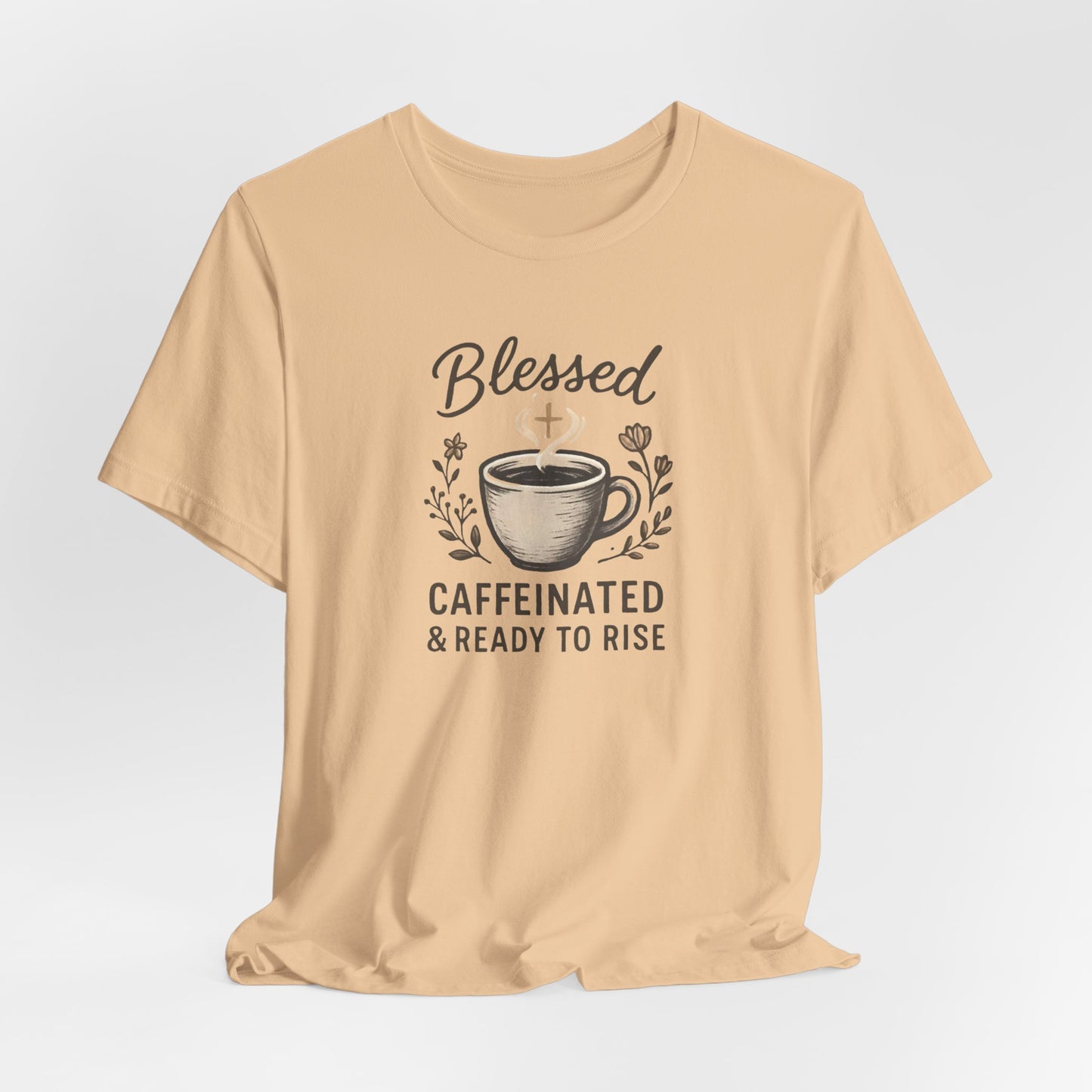 Blessed Caffeinated & Ready to Rise T-Shirt | Faith Coffee Tee | Funny Christian Gift