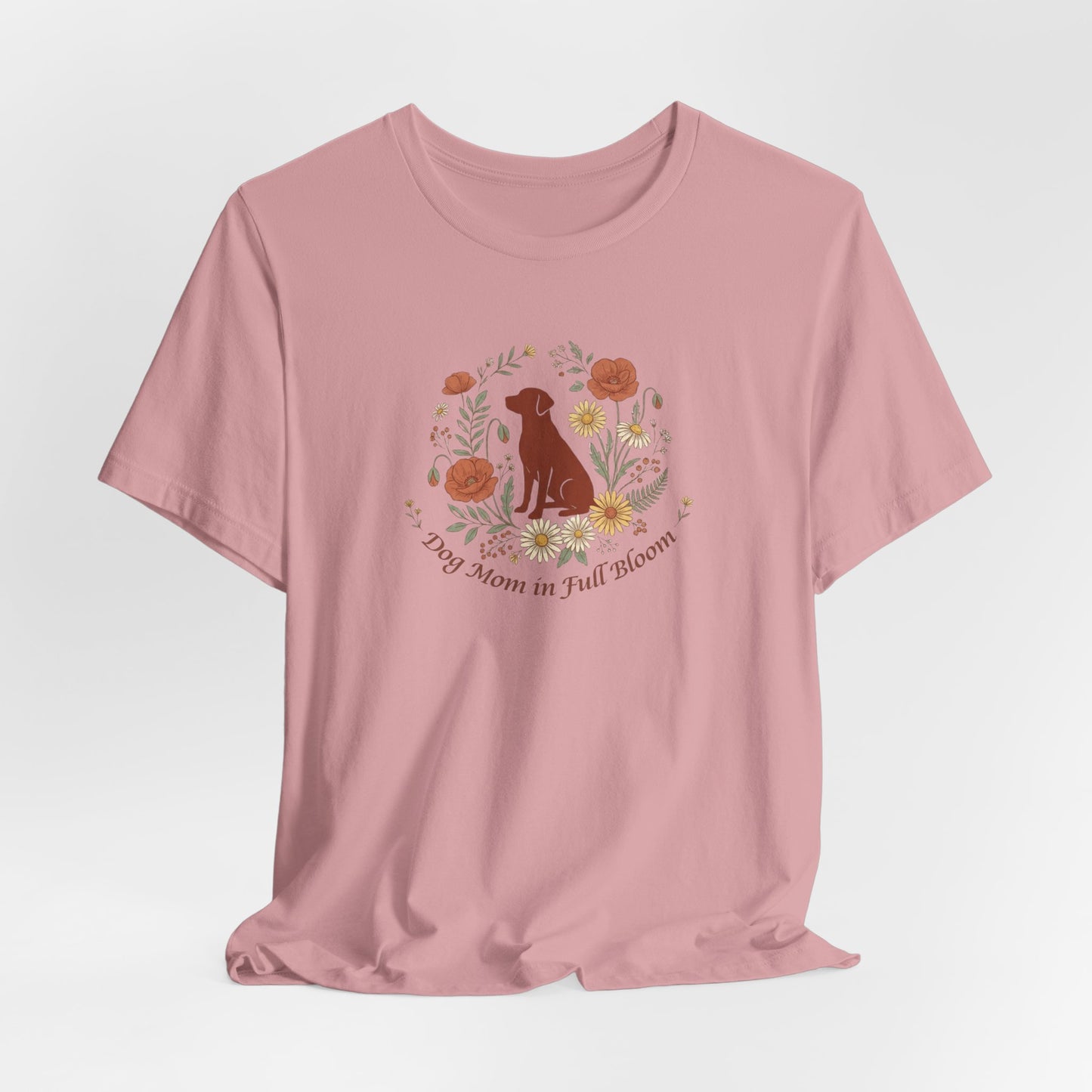 Dog Mom in Full Bloom T-Shirt | Spring Dog Mom Tee | Mother's Day Gift for Dog Moms