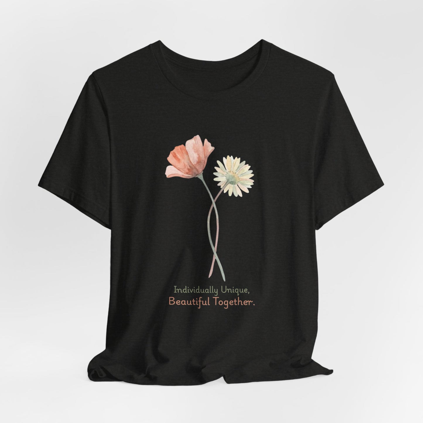 Individually Unique, Beautiful Together T-Shirt