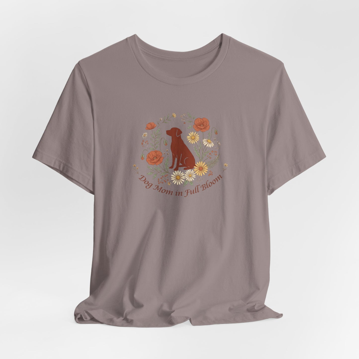Dog Mom in Full Bloom T-Shirt | Spring Dog Mom Tee | Mother's Day Gift for Dog Moms