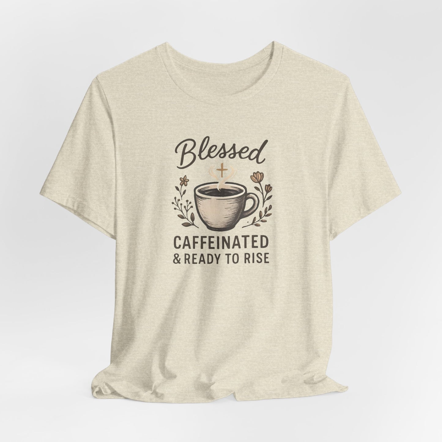 Blessed Caffeinated & Ready to Rise T-Shirt | Faith Coffee Tee | Funny Christian Gift