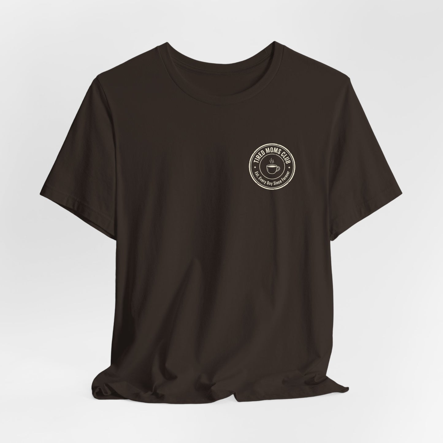 Tired Moms Club T-Shirt | Small front & Large back print | Funny Mother's Day Tee