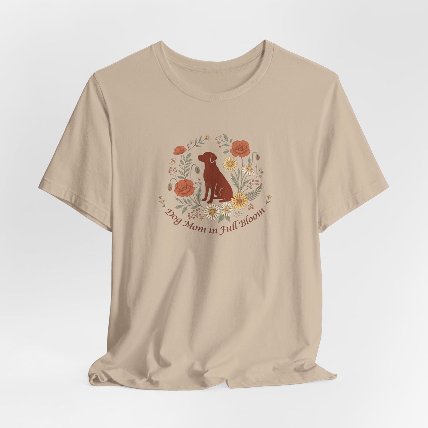 Dog Mom in Full Bloom T-Shirt | Spring Dog Mom Tee | Mother's Day Gift for Dog Moms