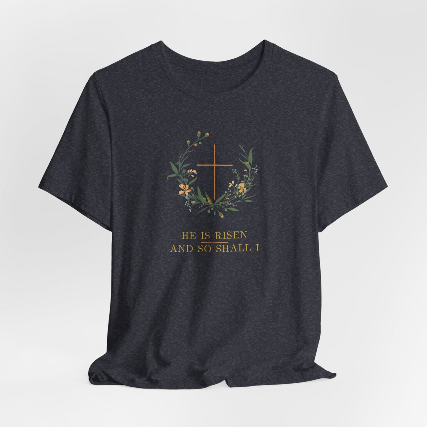 He is Risen Easter T-Shirt | Christian Faith Spring Tee | Botanical Cross Design