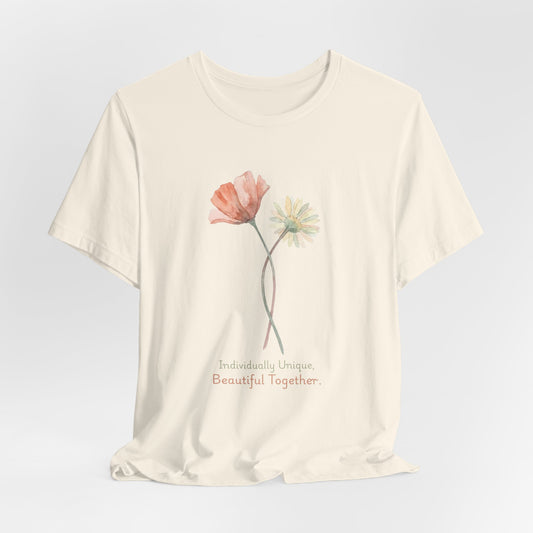 Individually Unique, Beautiful Together T-Shirt