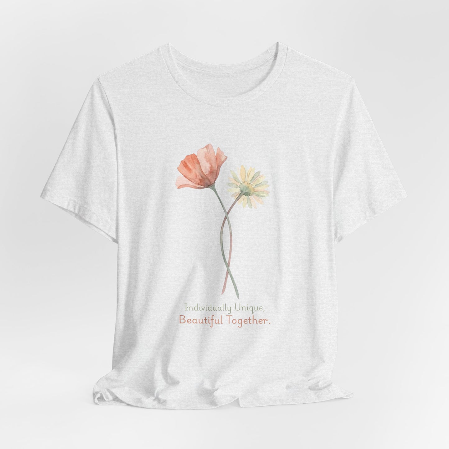 Individually Unique, Beautiful Together T-Shirt