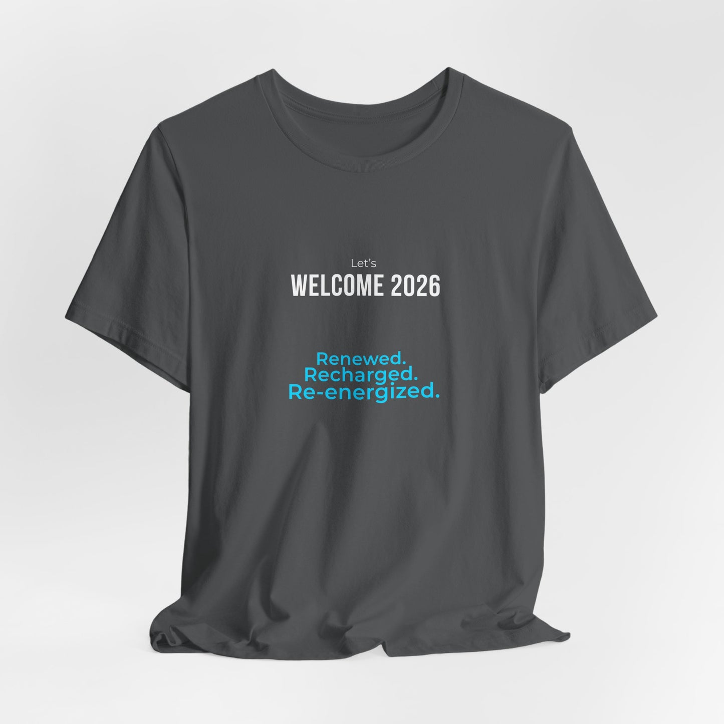 "Welcome 2026" T‑Shirt — "Renewed. Recharged. Re-Energized" Motivational New Year Tee