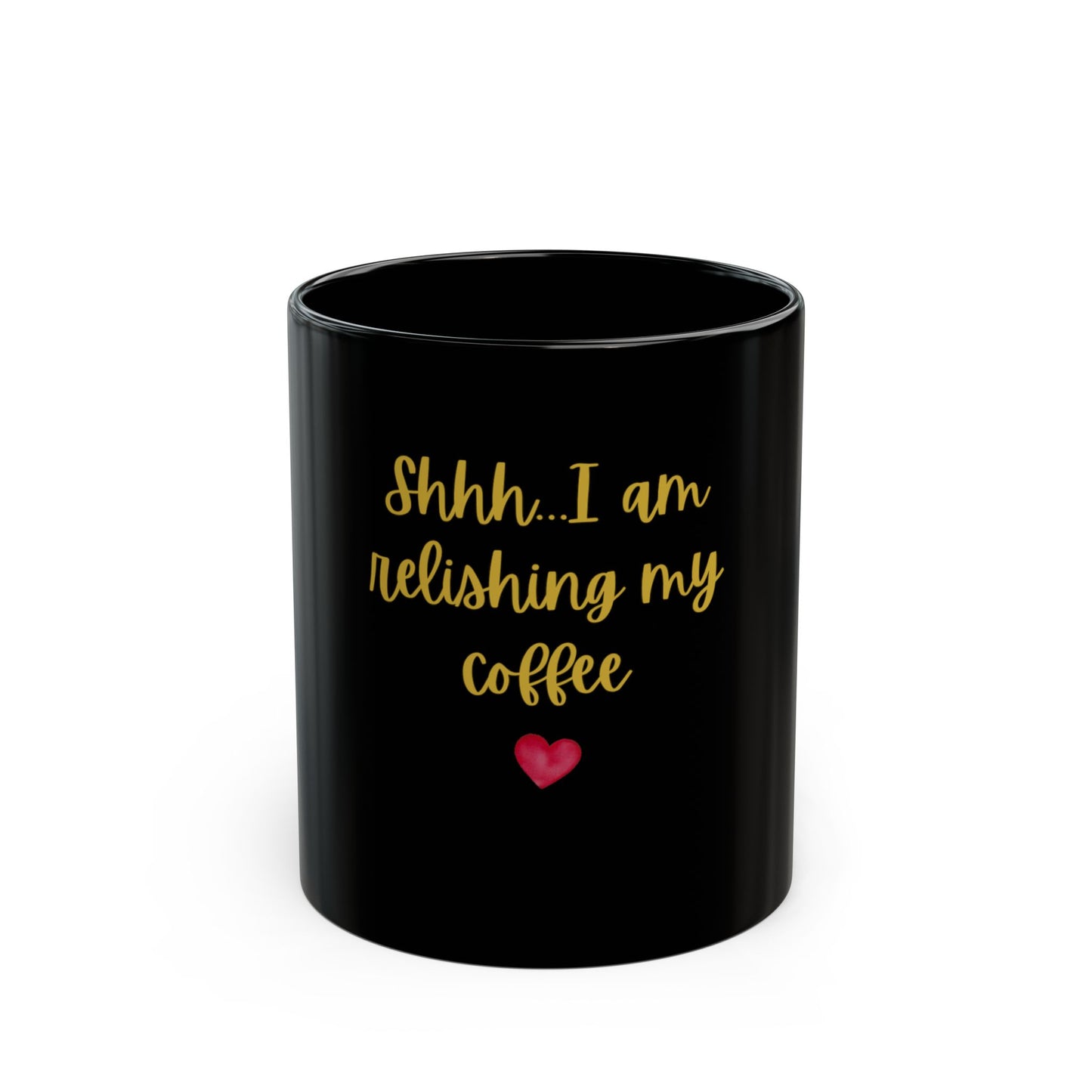 'Shhh… I Am Relishing My Coffee' Mug – Funny Coffee Lover Cup