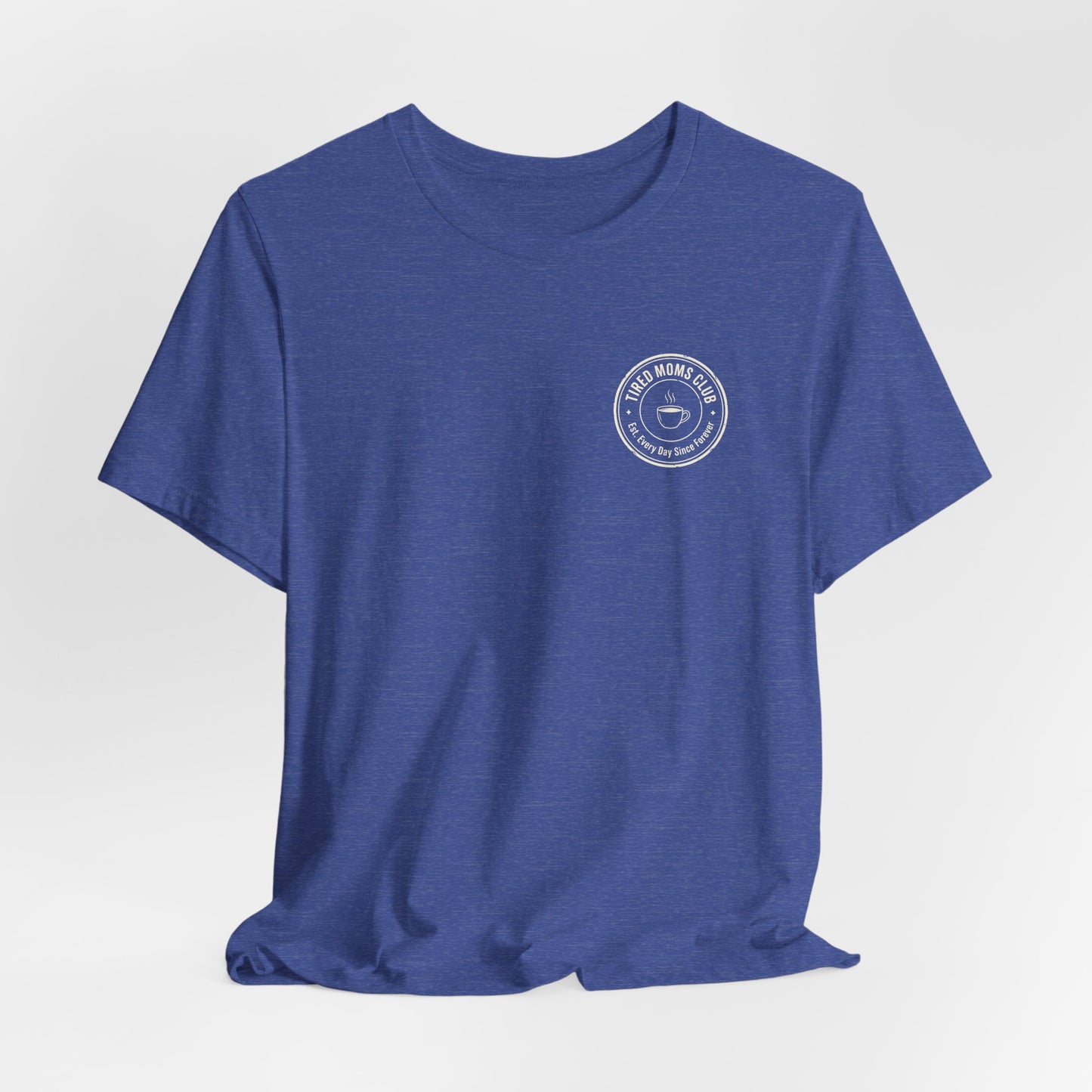 Tired Moms Club T-Shirt | Small front & Large back print | Funny Mother's Day Tee