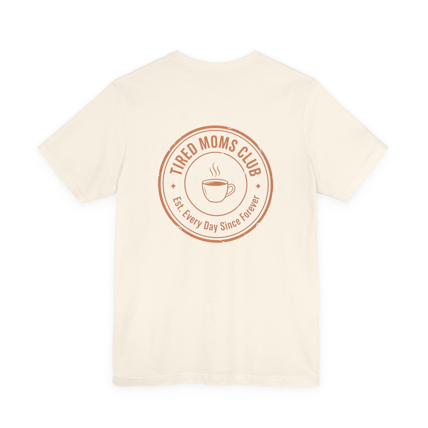 Tired Moms Club T-Shirt | Small front & Large back print | Funny Mother's Day Tee
