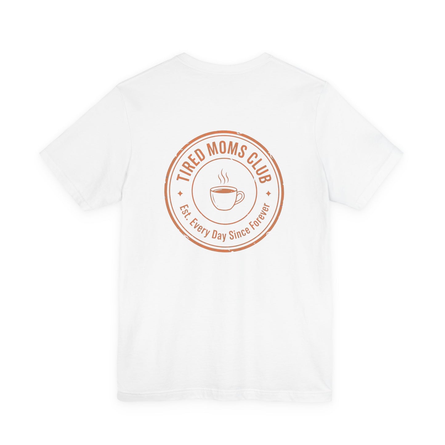 Tired Moms Club T-Shirt | Small front & Large back print | Funny Mother's Day Tee