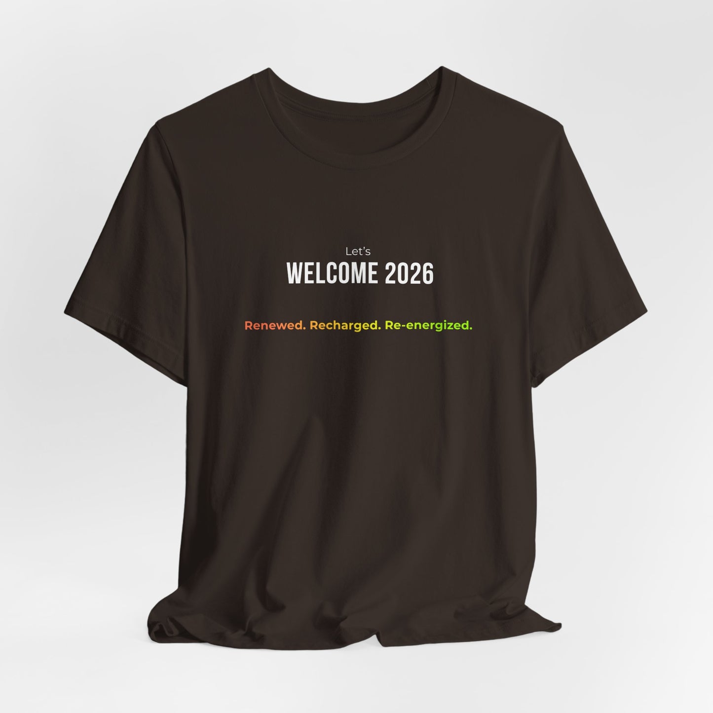 "Welcome 2026" T‑Shirt — "Renewed. Recharged. Re-Energized" Motivational New Year Tee
