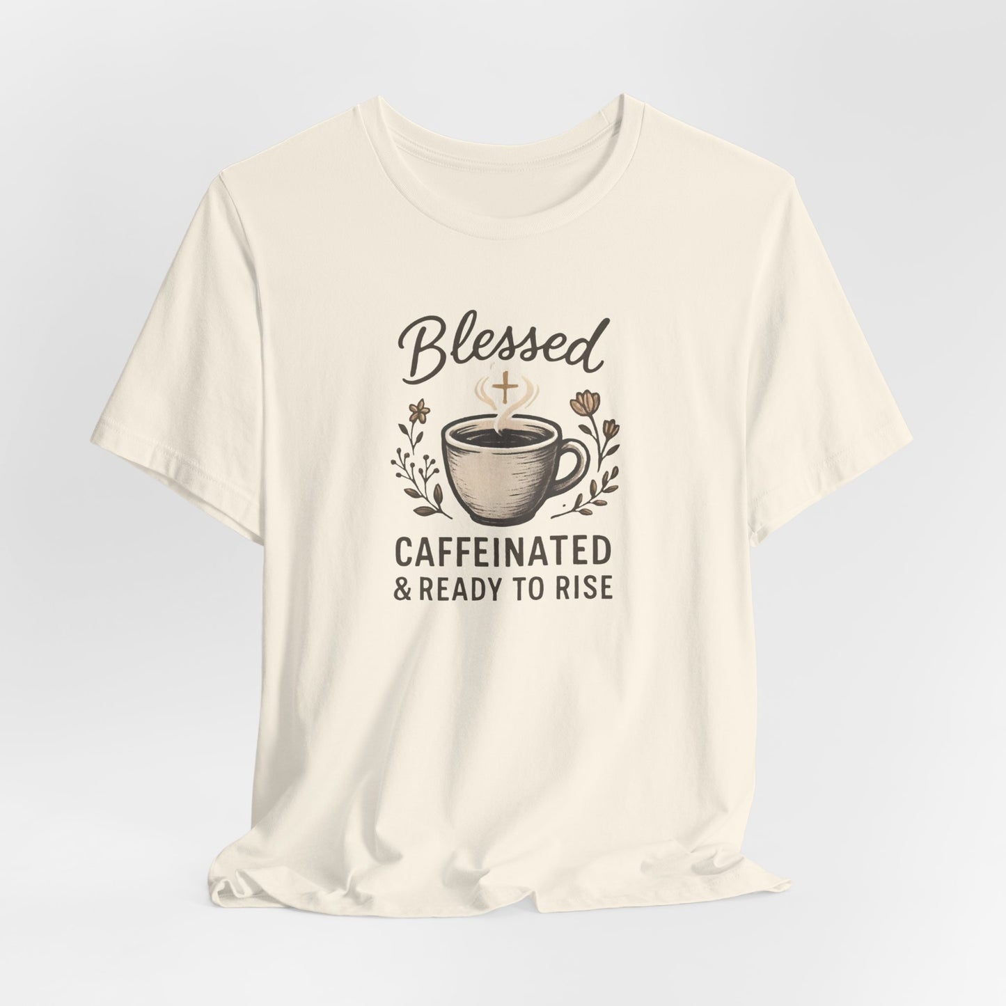 Blessed Caffeinated & Ready to Rise T-Shirt | Faith Coffee Tee | Funny Christian Gift