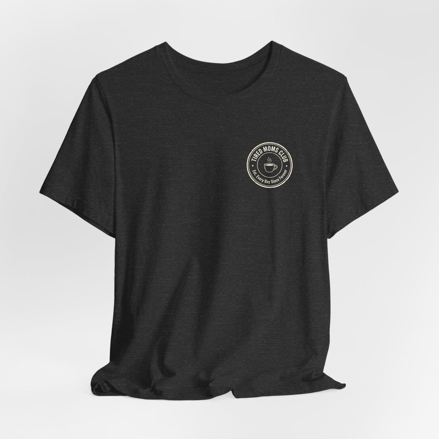 Tired Moms Club T-Shirt | Small front & Large back print | Funny Mother's Day Tee