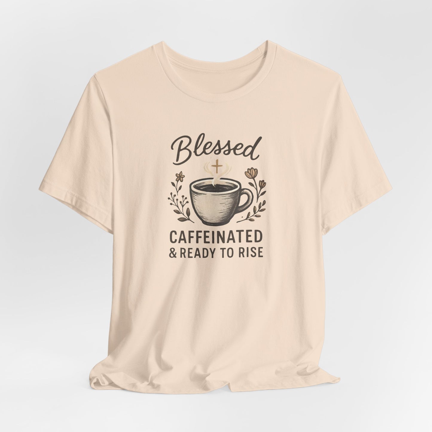 Blessed Caffeinated & Ready to Rise T-Shirt | Faith Coffee Tee | Funny Christian Gift