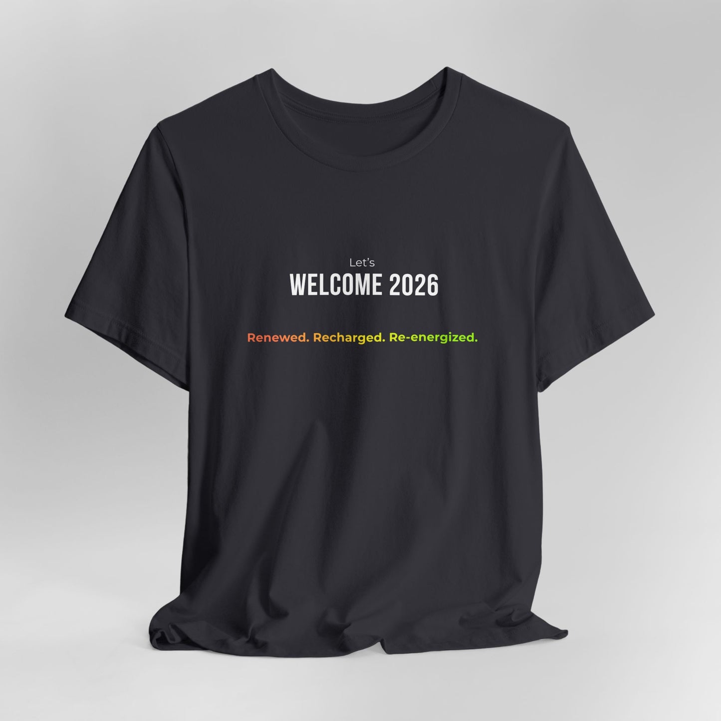 "Welcome 2026" T‑Shirt — "Renewed. Recharged. Re-Energized" Motivational New Year Tee