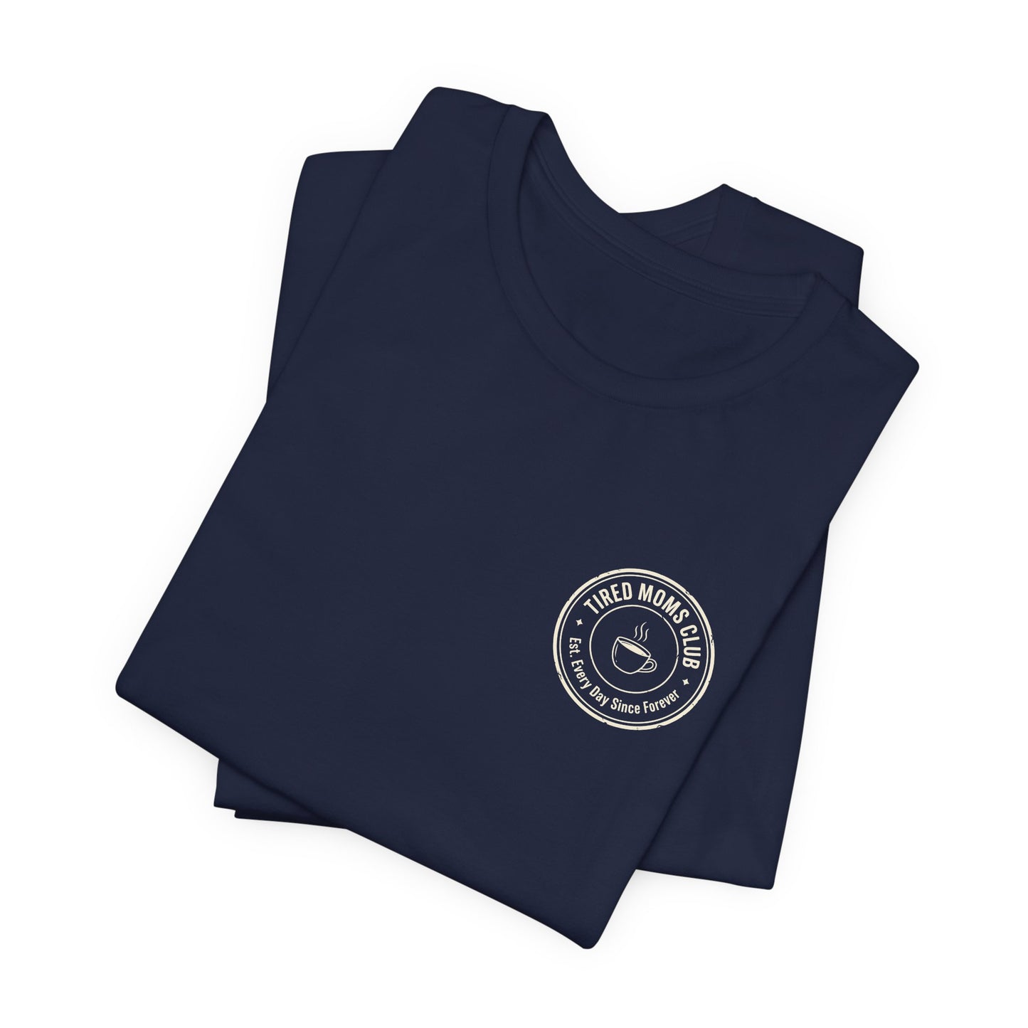 Tired Moms Club T-Shirt | Small front & Large back print | Funny Mother's Day Tee