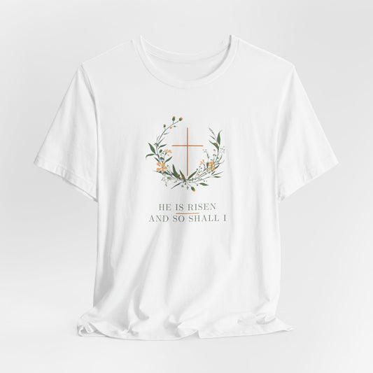 He is Risen Easter T-Shirt | Christian Faith Spring Tee | Botanical Cross Design