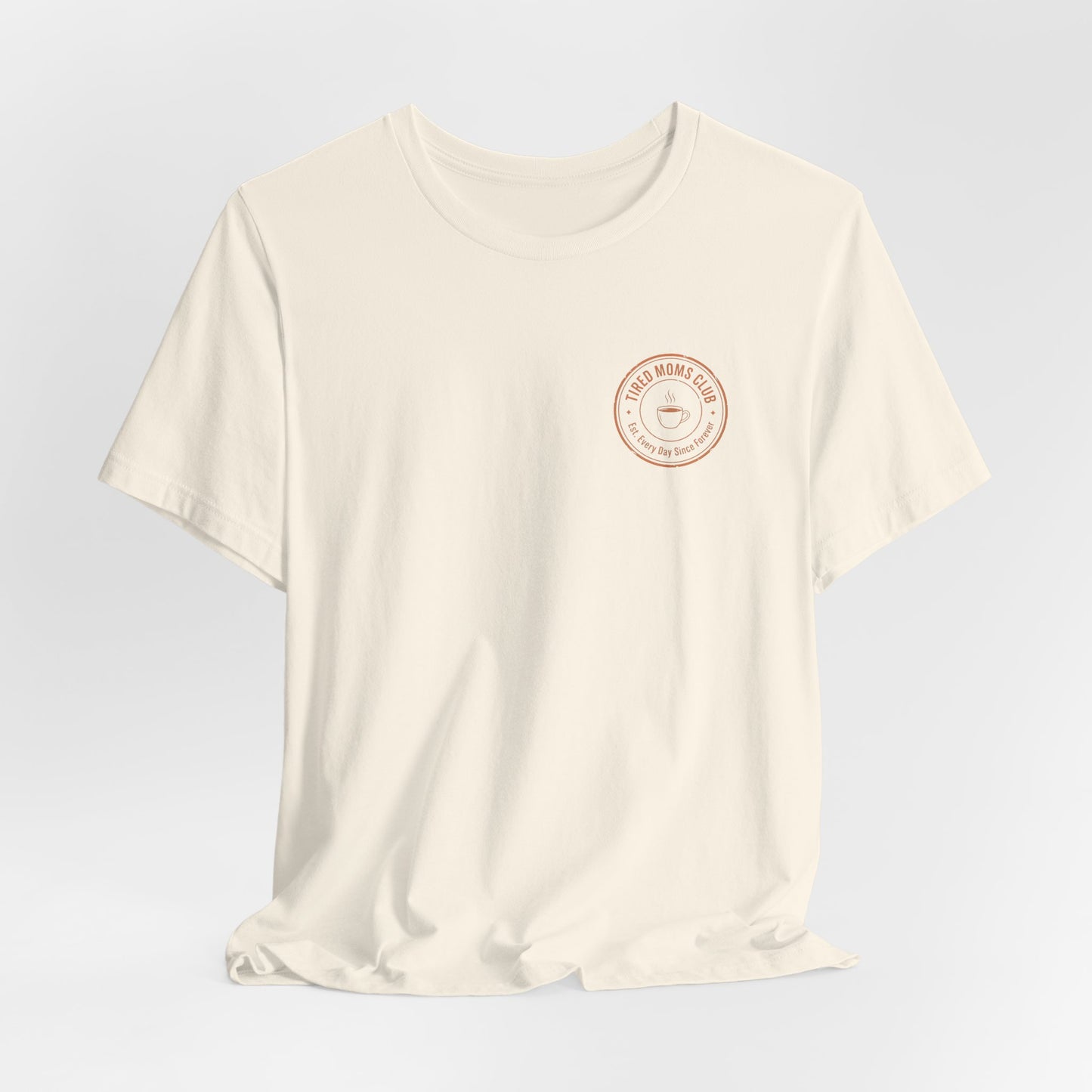 Tired Moms Club T-Shirt | Small front & Large back print | Funny Mother's Day Tee