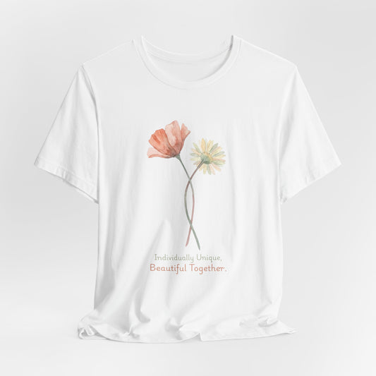 Individually Unique, Beautiful Together T-Shirt
